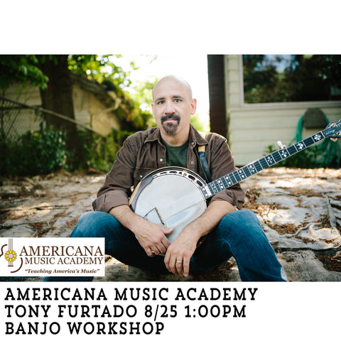 Americana Music Academy - Tony Furtado Banjo Workshop 8/25 1PM